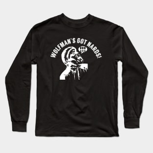 Wolfman's Got NARDS Long Sleeve T-Shirt